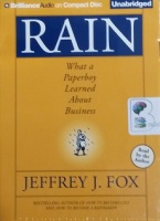 Rain - What a Paperboy Learned About Business written by Jeffrey J. Fox performed by Jeffrey J. Fox on CD (Unabridged)
